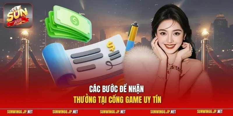 Các bước để nhận thưởng tại cổng game uy tín