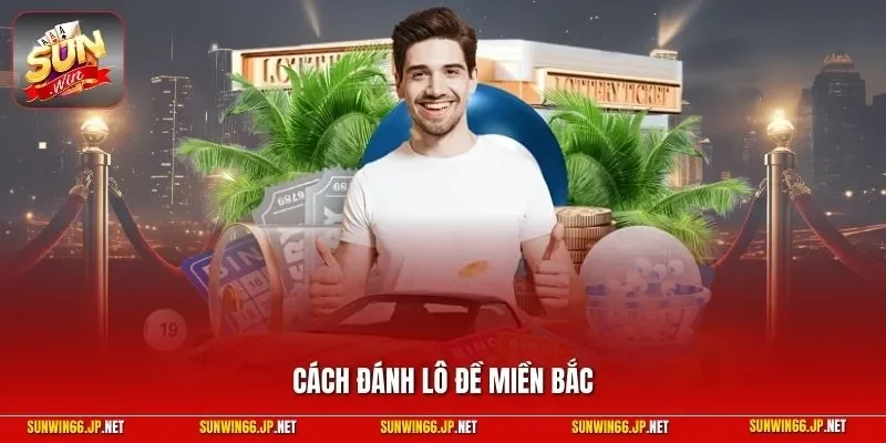 Cách đánh lô đề miền Bắc