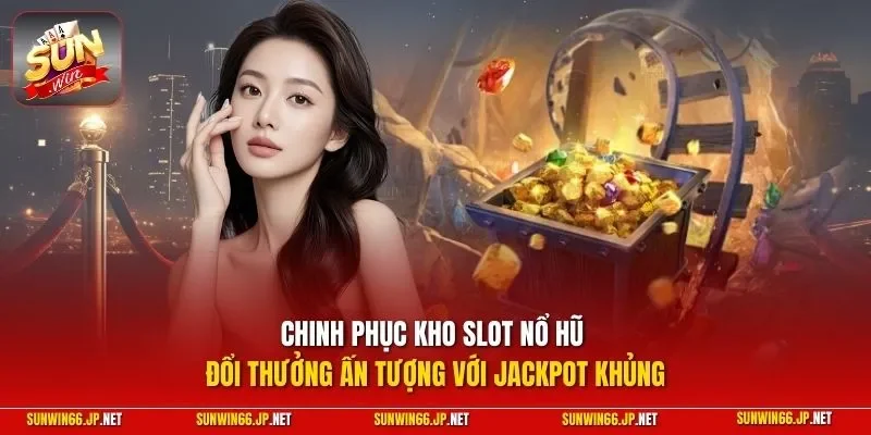 Sunwin 🎖️ Trang Chủ Sun Win Game Bài Đổi Thưởng Chính Thức 27 Sunwin Chinh phục kho slot nổ hũ đổi thưởng ấn tượng với jackpot khủng