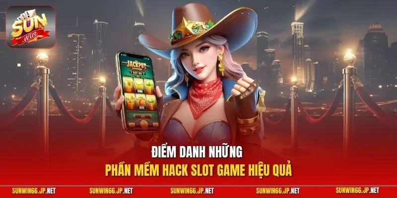 Điểm danh những phần mềm hack slot game hiệu quả