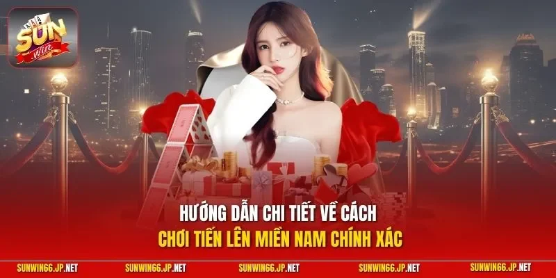Cách Chơi Tiến Lên Miền Nam Đúng Cách Nhất Từ Chuyên Gia 3 Sunwin Hướng dẫn chi tiết về cách chơi Tiến Lên Miền Nam chính xác