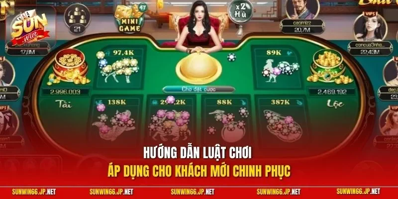 Hướng dẫn luật chơi áp dụng cho khách mới chinh phục