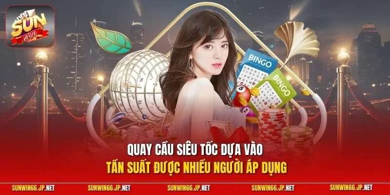 Xổ Số Siêu Tốc – Hình Thức Quay Cầu Thu Tiền Lời Lớn 2026 4 Sunwin Quay cầu siêu tốc dựa vào tần suất được nhiều người áp dụng