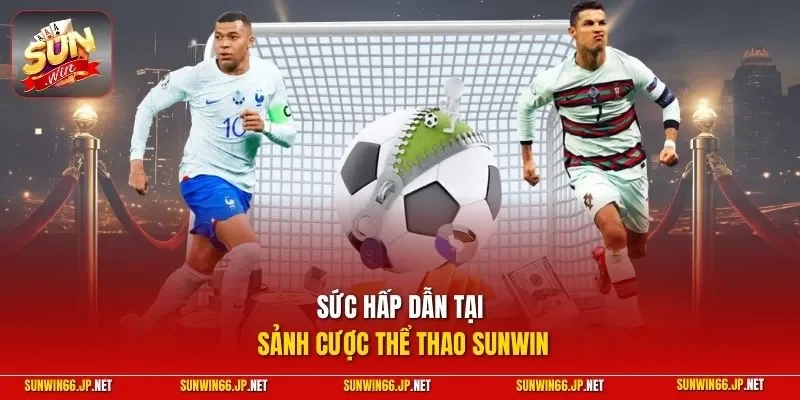 Thể Thao 1 Sunwin Sức hấp dẫn tại sảnh cược thể thao SUNWIN