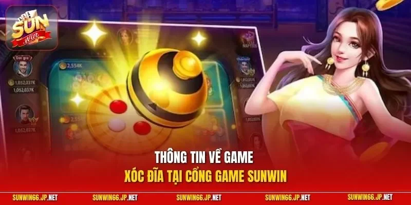 Xóc Đĩa 1 Sunwin Thông tin về game xóc địa tại cổng game SUNWIN