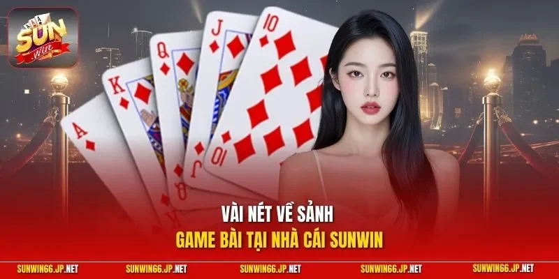 Vài nét về sảnh game bài tại nhà cái SUNWIN